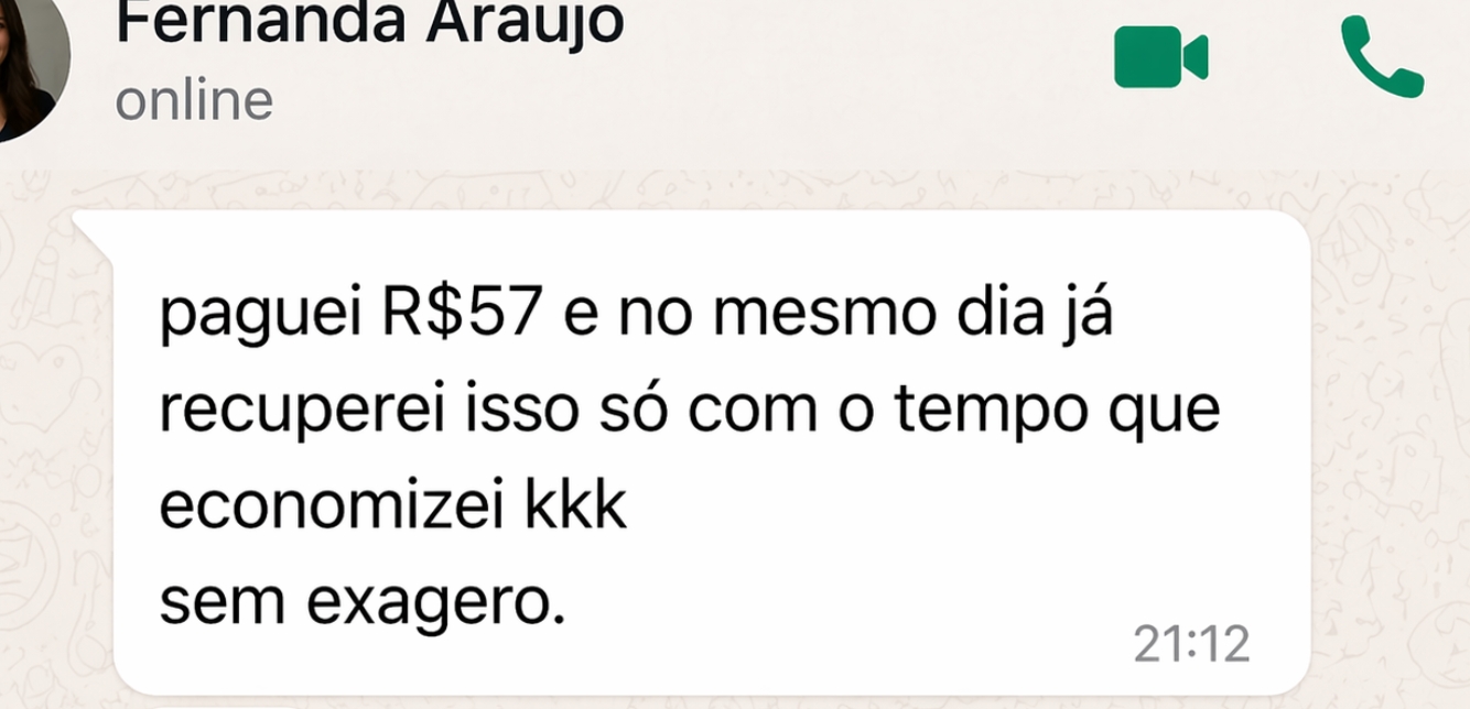 Depoimento de Fernanda Araujo: recuperou o investimento de R$57 só com o tempo economizado