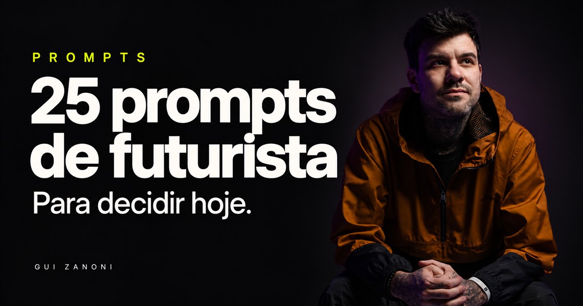 25 prompts de futurista pra decidir hoje.